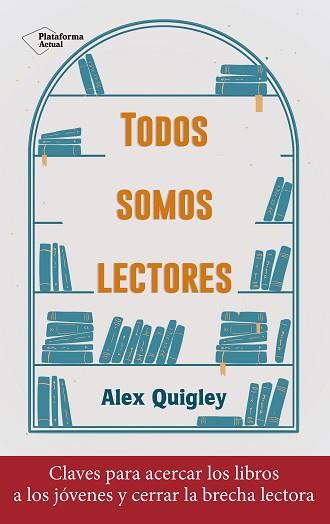 TODOS SOMOS LECTORES | 9788418927324 | QUIGLEY,ALEX | Llibreria Geli - Llibreria Online de Girona - Comprar llibres en català i castellà