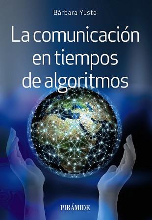 LA COMUNICACIÓN EN TIEMPOS DE ALGORITMOS | 9788436846362 | YUSTE,BÁRBARA | Llibreria Geli - Llibreria Online de Girona - Comprar llibres en català i castellà