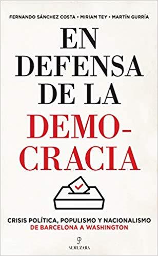 EN DEFENSA DE LA DEMOCRACIA.CRISIS POLÍTICA,POPULISMO Y NACIONALISMO.DE BARCELONA A WASHINGTON | 9788417797560 | SANCHEZ COSTA,FERNANDO | Llibreria Geli - Llibreria Online de Girona - Comprar llibres en català i castellà