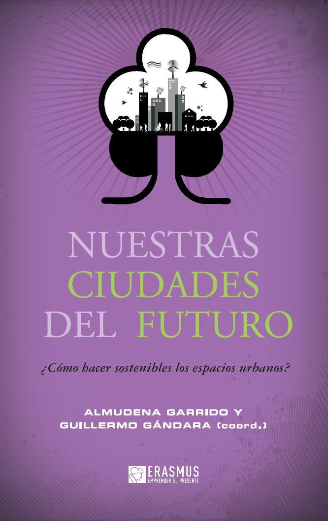 NUESTRAS CIUDADES DEL FUTURO | 9788415462156 | GARRIDO,ALMUDENA | Llibreria Geli - Llibreria Online de Girona - Comprar llibres en català i castellà