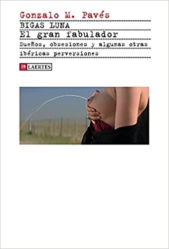 BIGAS LUNA.EL GRAN FABULADOR | 9788418292446 | PAVÉS,GONZALO M. | Llibreria Geli - Llibreria Online de Girona - Comprar llibres en català i castellà