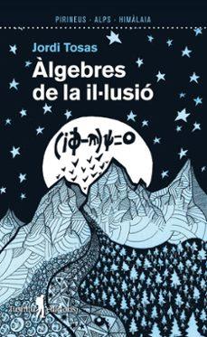 ÀLGEBRES DE LA IL·LUSIÓ | 9788412698831 | TOSAS,JORDI | Libreria Geli - Librería Online de Girona - Comprar libros en catalán y castellano