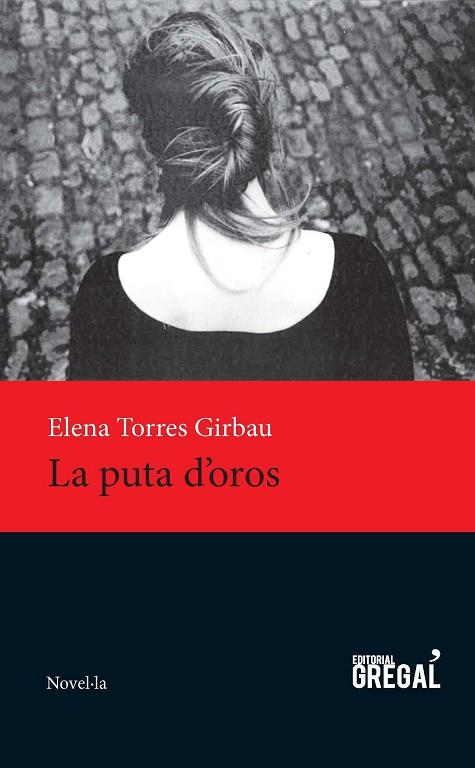 LA PUTA D'OROS | 9788494389894 | TORRES GIRBAU,ELENA | Llibreria Geli - Llibreria Online de Girona - Comprar llibres en català i castellà