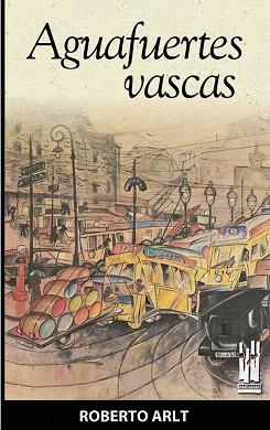 AGUAFUERTES VASCAS | 9788481363371 | ARLT,ROBERTO | Llibreria Geli - Llibreria Online de Girona - Comprar llibres en català i castellà