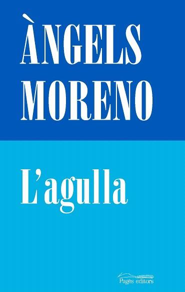 L'AGULLA | 9788413031569 | MORENO,ÀNGELS | Llibreria Geli - Llibreria Online de Girona - Comprar llibres en català i castellà