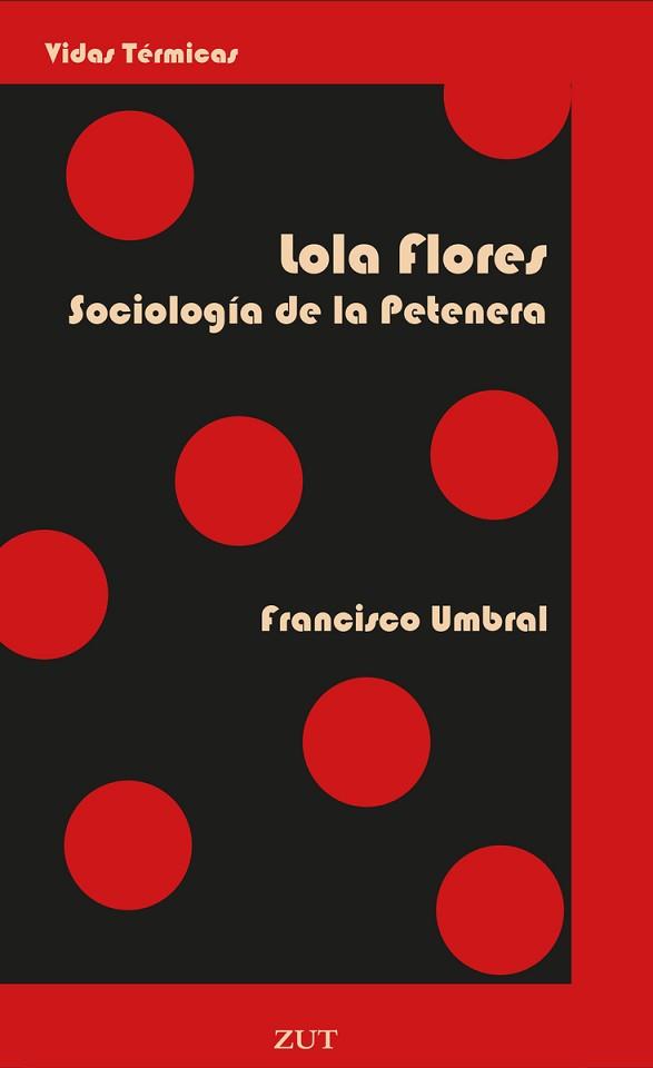 LOLA FLORES.SOCIOLOGÍA DE LA PETENERA | 9788412492729 | UMBRAL,FRANCISCO | Llibreria Geli - Llibreria Online de Girona - Comprar llibres en català i castellà