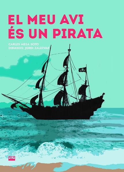 EL MEU AVI ÉS UN PIRATA | 9788491912354 | MESA SOTO,CARLES | Llibreria Geli - Llibreria Online de Girona - Comprar llibres en català i castellà