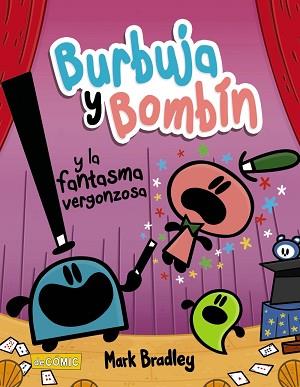 BURBUJA Y BOMBÍN Y LA FANTASMA VERGONZOSA | 9788414334454 | BRADLEY,MARK | Llibreria Geli - Llibreria Online de Girona - Comprar llibres en català i castellà