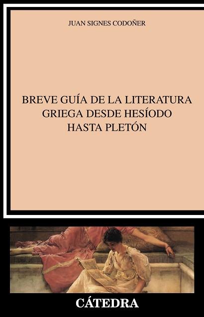 BREVE GUÍA DE LA LITERATURA GRIEGA DESDE HESÍODO HASTA PLETÓN | 9788437640556 | SIGNES CODOÑER,JUAN | Llibreria Geli - Llibreria Online de Girona - Comprar llibres en català i castellà
