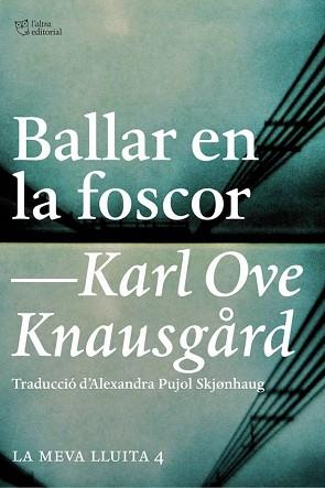 BALLAR EN LA FOSCOR(LA MEVA LLUITA-4) | 9788494508523 | KNAUSGARD,KARL OVE | Llibreria Geli - Llibreria Online de Girona - Comprar llibres en català i castellà