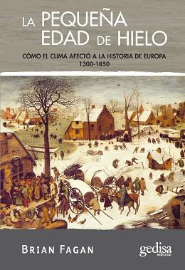 LA PEQUEÑA EDAD DE HIELO.COMO EL CLIMA AFECTO A LA HISTORIA | 9788497841344 | FAGAN,BRIAN | Llibreria Geli - Llibreria Online de Girona - Comprar llibres en català i castellà