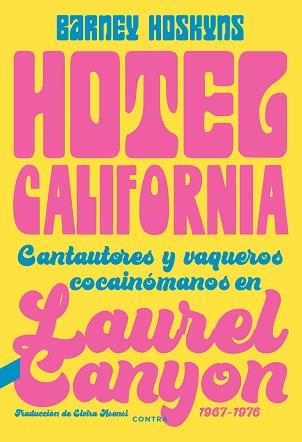 HOTEL CALIFORNIA.CANTAUTORES Y VAQUEROS COCAINÓMANOS EN LAUREL CANYON 1967-1976 | 9788418282423 | HOSKYNS,BARNEY | Llibreria Geli - Llibreria Online de Girona - Comprar llibres en català i castellà