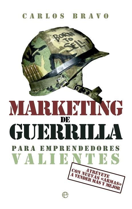MARKETING DE GUERRILLA PARA EMPRENDEDORES VALIENTES | 9788499709345 | BRAVO,CARLOS | Llibreria Geli - Llibreria Online de Girona - Comprar llibres en català i castellà