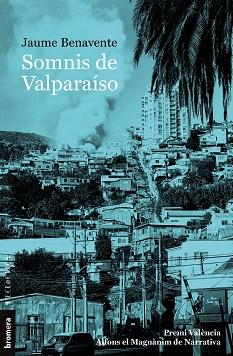 SOMNIS DE VALPARAISO | 9788413581248 | BENAVENTE,JAUME | Llibreria Geli - Llibreria Online de Girona - Comprar llibres en català i castellà