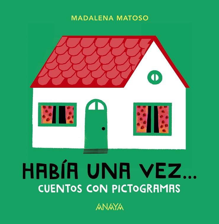 HABÍA UNA VEZ... CUENTOS CON PICTOGRAMAS | 9788469847213 | MATOSO,MADALENA | Llibreria Geli - Llibreria Online de Girona - Comprar llibres en català i castellà
