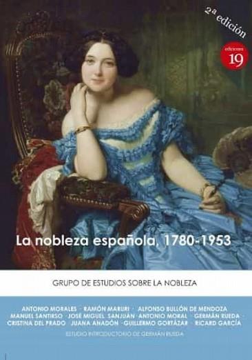 LA NOBLEZA ESPAÑOLA,1780-1953 | 9788417280499 | GRUPO DE ESTUDIO DE Hª DE LA NOBLEZA/RUEDA HERNANZ, GERMÁN | Llibreria Geli - Llibreria Online de Girona - Comprar llibres en català i castellà
