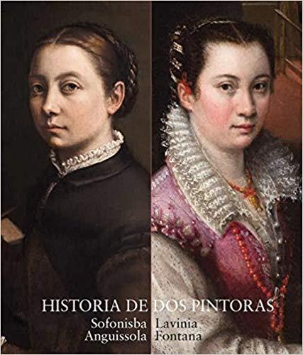 HISTORIA DE DOS PINTORAS.SOFONISBA ANGUISSOLA Y LAVINIA FONTANA | 9788484805366 | Llibreria Geli - Llibreria Online de Girona - Comprar llibres en català i castellà
