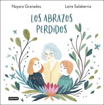 LOS ABRAZOS PERDIDOS | 9788408233800 | GRANADOS,NAYARA/SALOABERRIA,LEIRE | Llibreria Geli - Llibreria Online de Girona - Comprar llibres en català i castellà