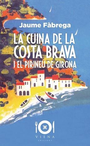 LA CUINA DE LA COSTA BRAVA I EL PIRINEU DE GIRONA | 9788417998363 | FÀBREGA, JAUME | Libreria Geli - Librería Online de Girona - Comprar libros en catalán y castellano
