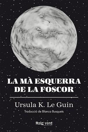 LA MÀ ESQUERRA DE LA FOSCOR(EDICIÓ EN RÚSTEGA) | 9788419206671 | LE GUIN,URSULA K. | Llibreria Geli - Llibreria Online de Girona - Comprar llibres en català i castellà