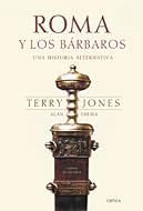 ROMA Y LOS BARBAROS.UNA HISTORIA ALTERNATIVA | 9788484324027 | JONES,TERRY/EREIRA,ALAN | Llibreria Geli - Llibreria Online de Girona - Comprar llibres en català i castellà