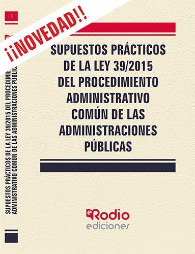 SUPUESTOS PRACTICOS DE LA LEY 39/2015 DEL PROCEDIMIENTO ADMINISTRATIVO COMUN DE LA ADMINISTRACION PUBLICA | 9788416963980 |   | Llibreria Geli - Llibreria Online de Girona - Comprar llibres en català i castellà
