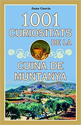 1001 CURIOSITATS DE LA CUINA DE MUNTANYA | 9788494928659 | GARCIA SOTERAS,ANNA | Llibreria Geli - Llibreria Online de Girona - Comprar llibres en català i castellà