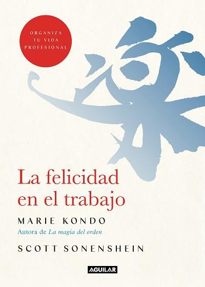 LA FELICIDAD EN EL TRABAJO | 9788403519374 | KONDO,MARIE/SONENSHEIN,SCOTT | Llibreria Geli - Llibreria Online de Girona - Comprar llibres en català i castellà
