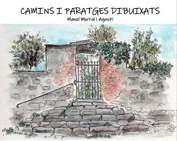 CAMINS I PARATGE DIBUIXATS | 9788412344134 | MORRAL AGUSTÍ,MANEL | Llibreria Geli - Llibreria Online de Girona - Comprar llibres en català i castellà