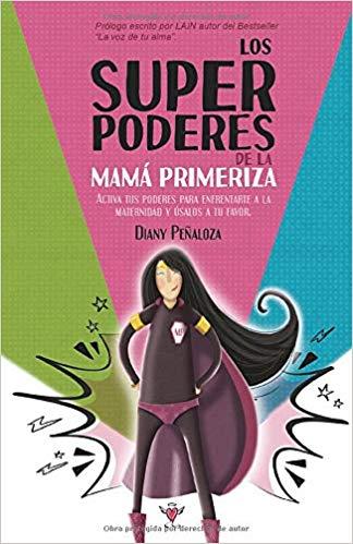 LOS SUPERPODERES DE LA MAMÁ PRIMERIZA | 9788418098574 | PEÑALOZA,DIANY | Llibreria Geli - Llibreria Online de Girona - Comprar llibres en català i castellà