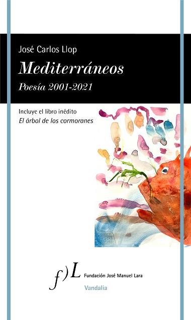 MEDITERRÁNEOS.POESÍA 2001-2021 | 9788417453923 | LLOP,JOSÉ CARLOS | Llibreria Geli - Llibreria Online de Girona - Comprar llibres en català i castellà