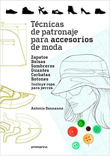 TÉCNICAS DE PATRONAJE PARA ACCESORIOS DE MODA | 9788416851621 | DONNANNO,ANTONIO | Llibreria Geli - Llibreria Online de Girona - Comprar llibres en català i castellà