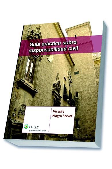 GUÍA PRÁCTICA SOBRE RESPONSABILIDAD CIVIL | 9788490202883 | MAGRO SERVET,VICENTE | Llibreria Geli - Llibreria Online de Girona - Comprar llibres en català i castellà