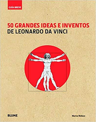 50 GRANDES IDEAS E INVENTOS DE LEONARDO DA VINCI | 9788498017571 | WALLACE,MARINA | Llibreria Geli - Llibreria Online de Girona - Comprar llibres en català i castellà