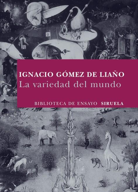 LA VARIEDAD DEL MUNDO | 9788498413137 | GOMEZ DE LIAÑO,IGNACIO | Llibreria Geli - Llibreria Online de Girona - Comprar llibres en català i castellà