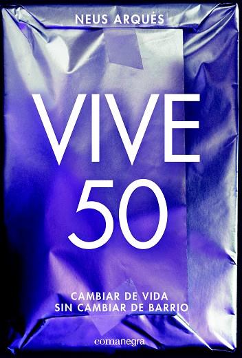 VIVE 50 | 9788416605453 | ARQUÉS,NEUS | Llibreria Geli - Llibreria Online de Girona - Comprar llibres en català i castellà