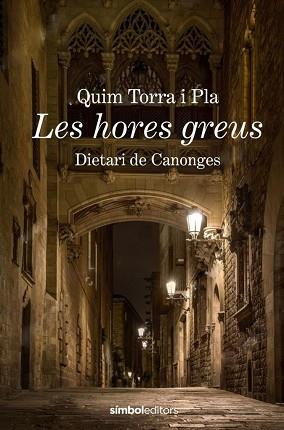 LES HORES GREUS.DIETARI DE CANONGES | 9788415315988 | TORRA,QUIM | Llibreria Geli - Llibreria Online de Girona - Comprar llibres en català i castellà