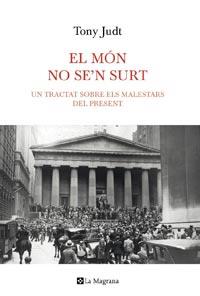 EL MON NO SE'N SURT.UN TRACTAT SOBRE ELS MALESTARS DEL PRESENT | 9788482649870 | JUDT,TONY | Llibreria Geli - Llibreria Online de Girona - Comprar llibres en català i castellà