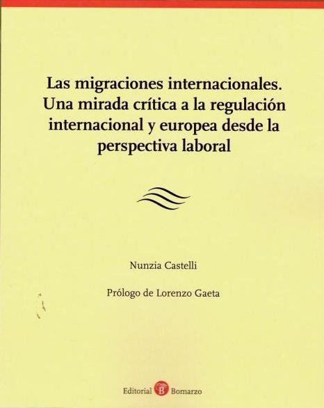 LAS MIGRACIONES INTERNACIONALES.UNA MIRADA CRÍTICA A LA REGULACIÓN INTERNACIONAL | 9788417310905 | CASTELLI, NUNZIA | Llibreria Geli - Llibreria Online de Girona - Comprar llibres en català i castellà