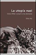 LA UTOPIA NAZI. COMO HITLER COMPRO A LOS ALEMANES | 9788484326984 | ALY,GOTZ | Libreria Geli - Librería Online de Girona - Comprar libros en catalán y castellano