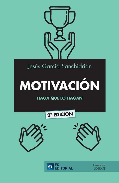 MOTIVACIÓN:HAGA QUE LO HAGAN | 9788417701277 | GARCÍA SANCHIDRIÁN,JESÚS | Llibreria Geli - Llibreria Online de Girona - Comprar llibres en català i castellà