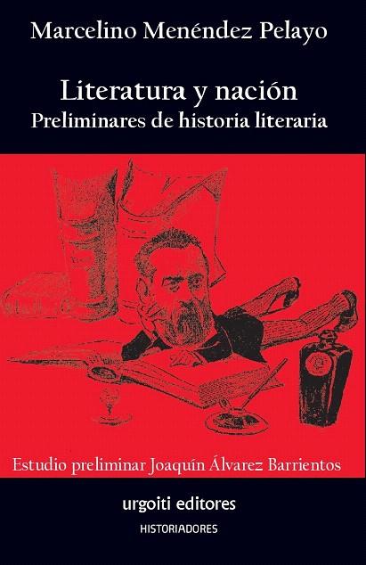 LITERATURA Y NACIÓN.PRELIMINARES DE HISTORIA LITERARIA | 9788494629679 | MENÉNDEZ PELAYO,MARCELINO/ÁLVAREZ BARRIENTOS,JOAQUÍN | Llibreria Geli - Llibreria Online de Girona - Comprar llibres en català i castellà