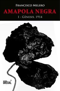 AMAPOLA NEGRA I - GÉNESIS.1914 | 9788494233043 | MELERO,FRANCISCO | Llibreria Geli - Llibreria Online de Girona - Comprar llibres en català i castellà