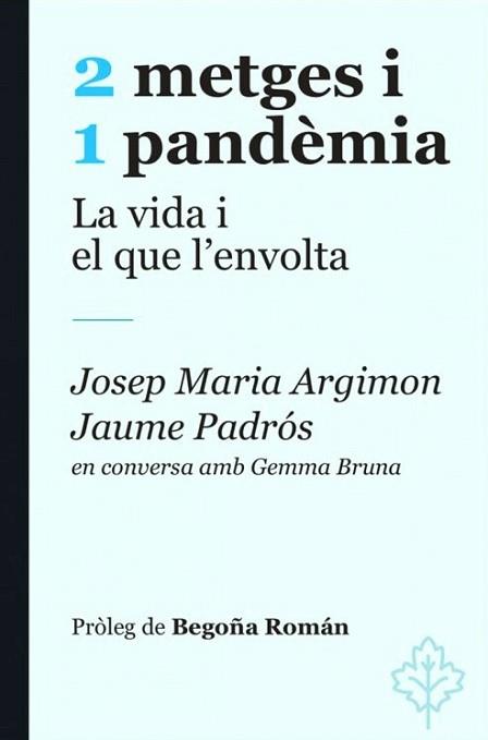 2 METGES I 1 PANDÈMIA.LA VIDA I EL QUE L'ENVOLTA | 9788415315964 | PADROS,JAUME/ARGIMON,JOSEP MARIA/BRUNA,GEMMA | Llibreria Geli - Llibreria Online de Girona - Comprar llibres en català i castellà