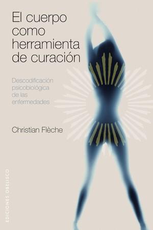 EL CUERPO COMO HERRAMIENTA DE CURACION | 9788497775601 | FLECHE,CHRISTIAN | Llibreria Geli - Llibreria Online de Girona - Comprar llibres en català i castellà