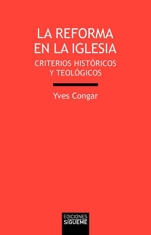 LA REFORMA EN LA IGLESIA.CRITERIOS HISTÓRICOS Y TEOLÓGICOS | 9788430120499 | CONGAR,YVES | Llibreria Geli - Llibreria Online de Girona - Comprar llibres en català i castellà