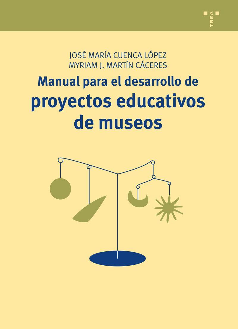 MANUAL PARA EL DESARROLLO DE PROYECTOS EDUCATIVOS DE MUSEOS | 9788497048194 | CUENCA LÓPEZ,JOSÉ MARÍA/MARTÍN CÁCERES,MYRIAM J. | Llibreria Geli - Llibreria Online de Girona - Comprar llibres en català i castellà