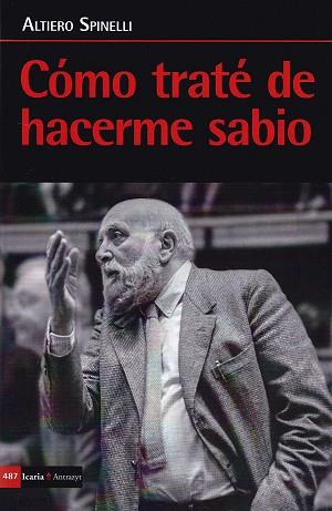 COMO TRATÉ DE HACERME SABIO | 9788498888973 | SPINELLI,ALTIERO | Llibreria Geli - Llibreria Online de Girona - Comprar llibres en català i castellà