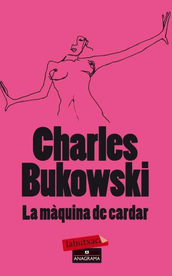 LA MAQUINA DE CARDAR | 9788499303680 | BUKOWSKI,CHARLES | Llibreria Geli - Llibreria Online de Girona - Comprar llibres en català i castellà