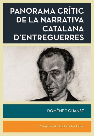 PANORAMA CRÍTIC DE LA NARRATIVA CATALANA D'ENTREGUERRES | 9788491912248 | GUANSÉ,DOMÈNEC | Llibreria Geli - Llibreria Online de Girona - Comprar llibres en català i castellà
